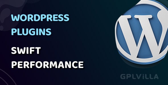 Download Swift Performance Premium WordPress Plugin GPL