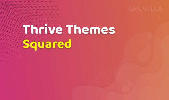Thrive Themes Squared Theme
